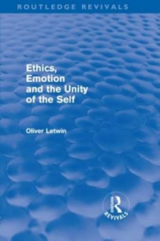 Book Ethics, Emotion and the Unity of the Self (Routledge Revivals) Oliver Letwin