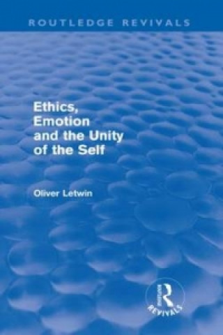 Könyv Ethics, Emotion and the Unity of the Self (Routledge Revivals) Oliver Letwin