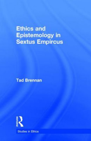 Knjiga Ethics and Epistemology in Sextus Empircus Tad Brennan