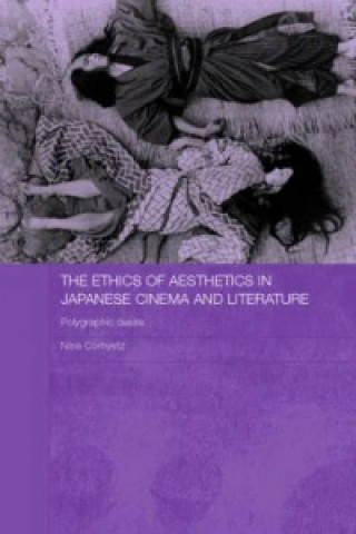 Könyv Ethics of Aesthetics in Japanese Cinema and Literature Nina Cornyetz