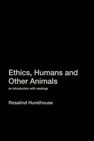 Książka Ethics, Humans and Other Animals Rosalind Hursthouse