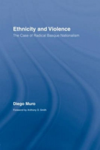 Könyv Ethnicity and Violence Diego Muro