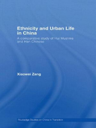 Książka Ethnicity and Urban Life in China Xiaowei (City University of Hong Kong) Zang