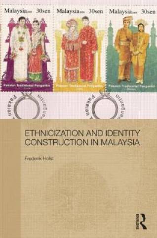 Kniha Ethnicization and Identity Construction in Malaysia Frederik Holst