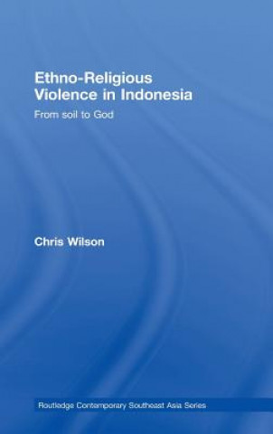 Książka Ethno-Religious Violence in Indonesia Chris Wilson