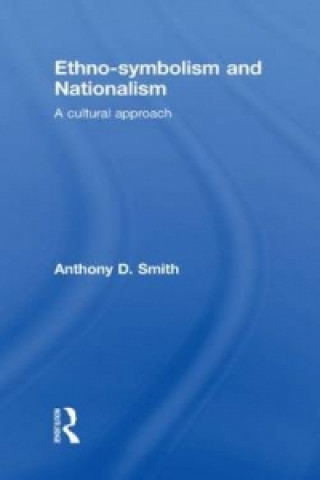 Kniha Ethno-symbolism and Nationalism Anthony D. Smith