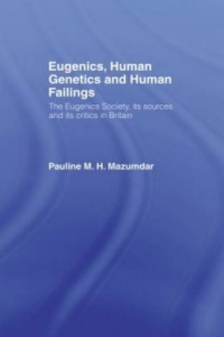 Książka Eugenics, Human Genetics and Human Failings Pauline Mazumdar