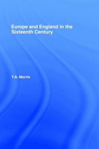 Buch Europe and England in the Sixteenth Century T. A. Morris