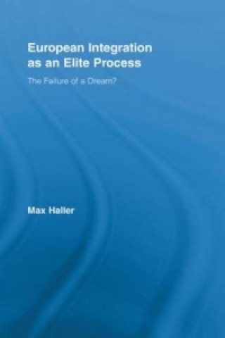 Kniha European Integration as an Elite Process Max Haller