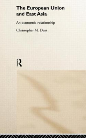 Kniha European Union and East Asia Christopher M. Dent