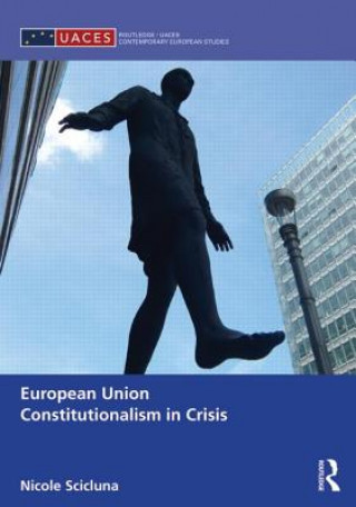Kniha European Union Constitutionalism in Crisis Nicole Scicluna