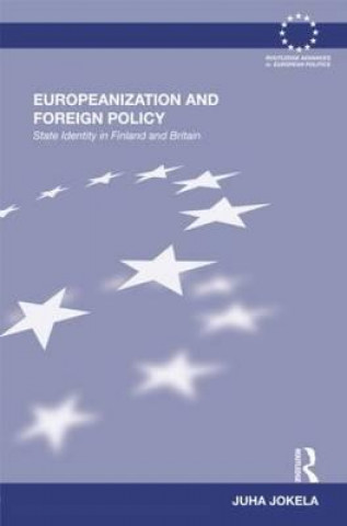 Kniha Europeanization and Foreign Policy Juha Jokela