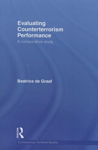 Könyv Evaluating Counterterrorism Performance Beatrice de Graaf