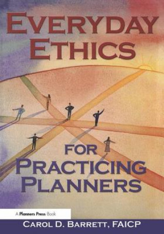 Könyv Everyday Ethics for Practicing Planners Carol Barrett