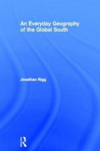 Könyv Everyday Geography of the Global South Jonathan Rigg