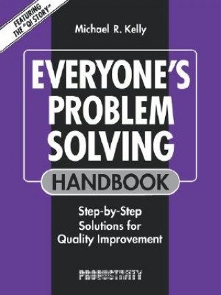 Carte Everyone's Problem Solving Handbook Professor Michael R. Kelly
