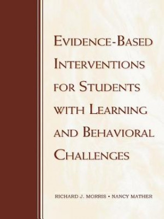 Kniha Evidence-Based Interventions for Students with Learning and Behavioral Challenges Richard J. Morris