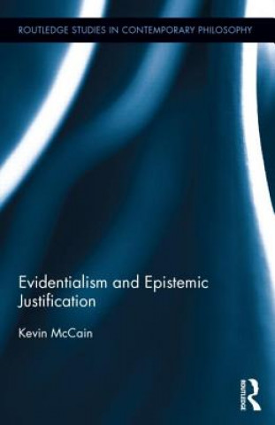 Kniha Evidentialism and Epistemic Justification Kevin McCain