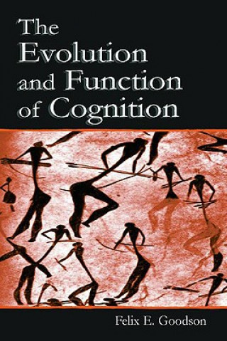 Kniha Evolution and Function of Cognition Felix E. Goodson