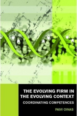 Knjiga Evolving Firm in the Evolving Context Paivi Oinas