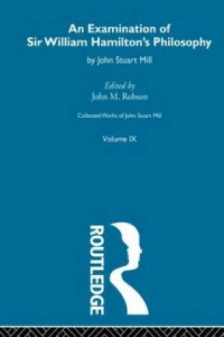 Livre Examination of Sir William Hamilton's Philosopy John Stuart Mill