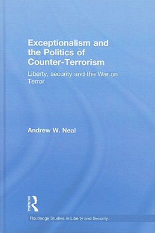 Książka Exceptionalism and the Politics of Counter-Terrorism Andrew W. Neal