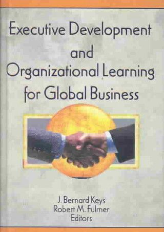 Книга Executive Development and Organizational Learning for Global Business J. Bernard Keys