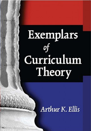 Книга Exemplars of Curriculum Theory Arthur K. Ellis