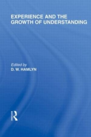 Kniha Experience and the growth of understanding (International Library of the Philosophy of Education Volume 11) David W. Hamlyn