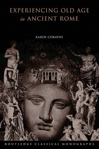 Buch Experiencing Old Age in Ancient Rome Karen Cokayne