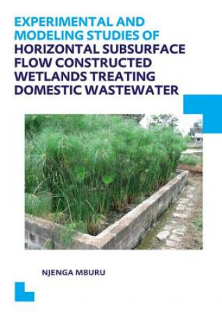 Kniha Experimental and Modeling Studies of Horizontal Subsurface Flow Constructed Wetlands Treating Domestic Wastewater Njenga Mburu