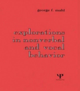 Book Explorations in Nonverbal and Vocal Behavior George F. Mahl