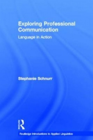 Книга Exploring Professional Communication Stephanie Schnurr