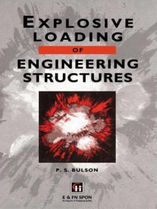 Knjiga Explosive Loading of Engineering Structures P. S. Bulson