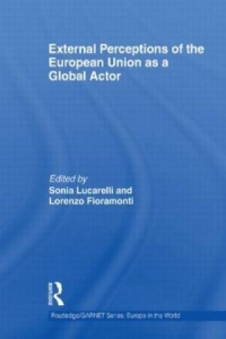 Carte External Perceptions of the European Union as a Global Actor Sonia Lucarelli