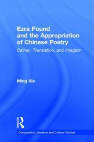 Carte Ezra Pound and the Appropriation of Chinese Poetry Ming Xie