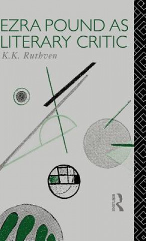 Carte Ezra Pound as Literary Critic K. K. Ruthven