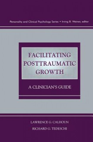 Carte Facilitating Posttraumatic Growth Richard G. Tedeschi