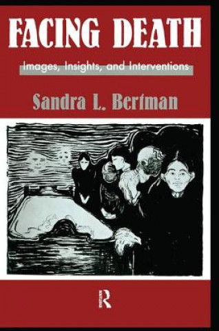 Kniha Facing Death: Images, Insights, and Interventions Sandra L. Bertman