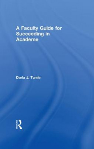 Kniha Faculty Guide for Succeeding in Academe Twale