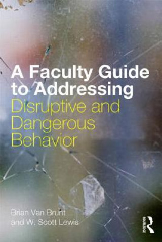 Carte Faculty Guide to Addressing Disruptive and Dangerous Behavior W. Scott Lewis