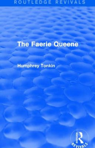 Książka Faerie Queene (Routledge Revivals) Humphrey Tonkin