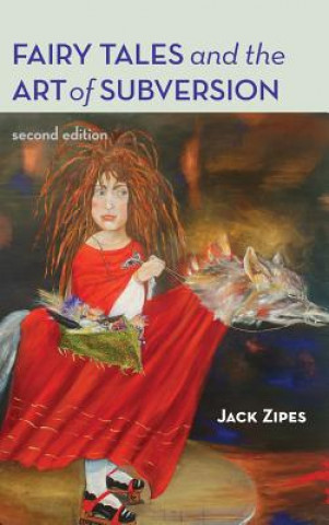 Könyv Fairy Tales and the Art of Subversion Jack D. Zipes