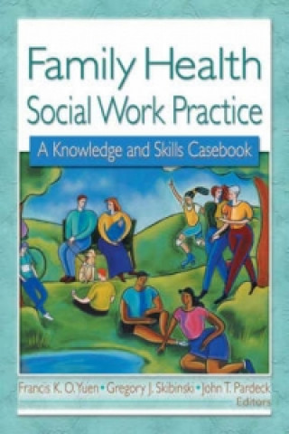 Kniha Family Health Social Work Practice Francis K. O. Yuen