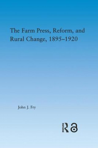 Kniha Farm Press, Reform and Rural Change, 1895-1920 John J. Fry