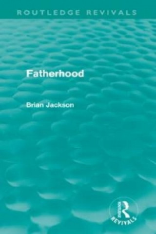 Книга Fatherhood (Routledge Revivals) Brian Jackson