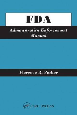 Kniha FDA Administrative Enforcement Manual Florence R. Parker