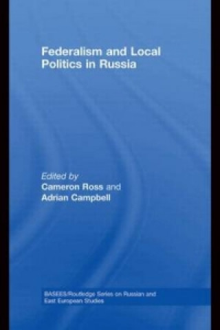 Könyv Federalism and Local Politics in Russia Cameron Ross
