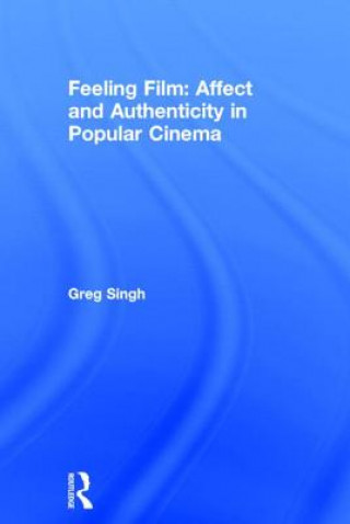 Carte Feeling Film: Affect and Authenticity in Popular Cinema Greg Singh