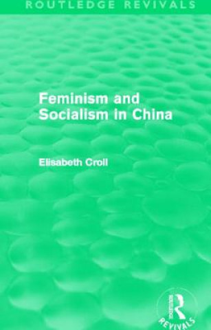 Книга Feminism and Socialism in China (Routledge Revivals) Elisabeth Croll
